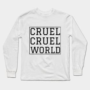 Cruel Cruel World Long Sleeve T-Shirt